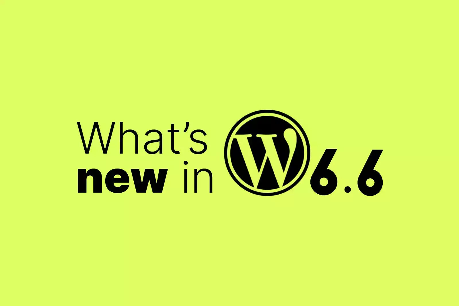 Discover the Exciting New Features in WordPress 6.6 (With Screenshots)