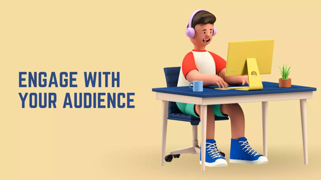 Engage with Your Audience