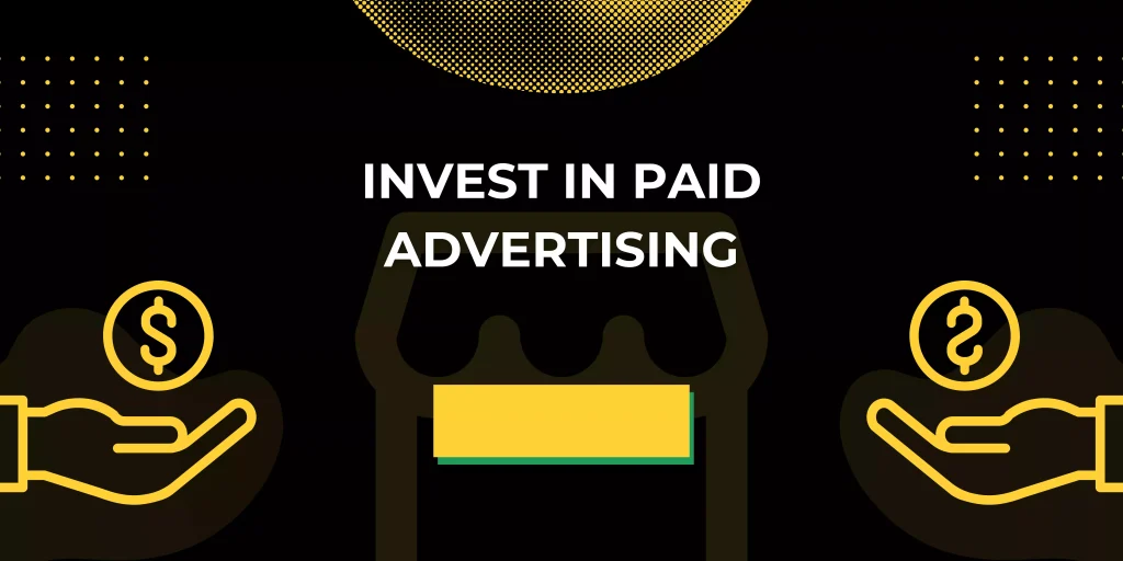 Invest in Paid Advertising