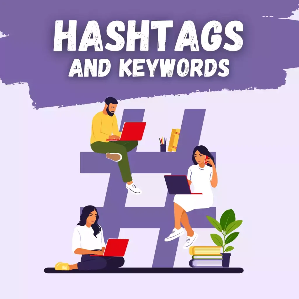 Leverage Hashtags and Keywords